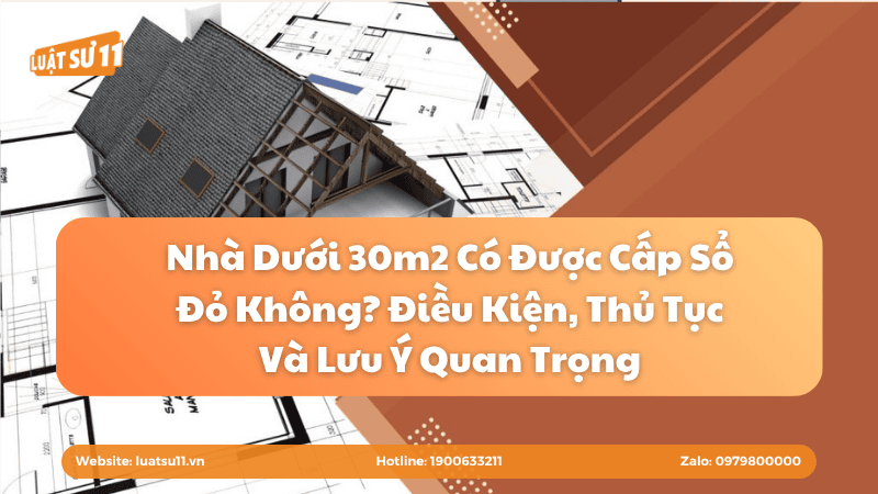 Nhà Dưới 30m2 Có Được Cấp Sổ Đỏ Không? Điều Kiện, Thủ Tục Và Lưu Ý Quan Trọng