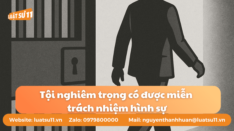 Tội nghiêm trọng có được miễn trách nhiệm hình sự?