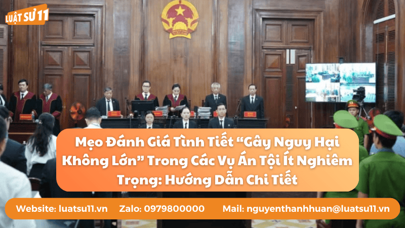 Mẹo đánh giá tình tiết gây nguy hại không lớn trong các vụ án tội ít nghiêm trọng hướng dẫn chi tiết