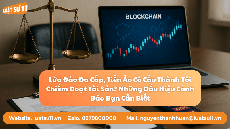 Lừa Đảo Đa Cấp, Tiền Ảo Có Cấu Thành Tội Chiếm Đoạt Tài Sản Những Dấu Hiệu Cảnh Báo Bạn Cần Biết