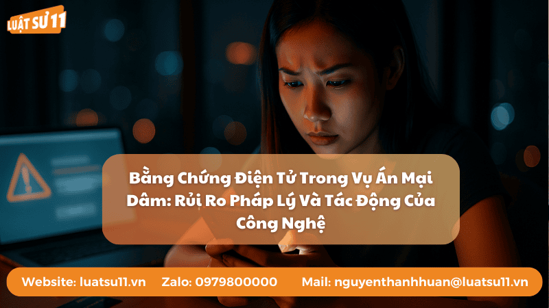 Bằng Chứng Điện Tử Trong Vụ Án Mại Dâm: Rủi Ro Pháp Lý Và Tác Động Của Công Nghệ