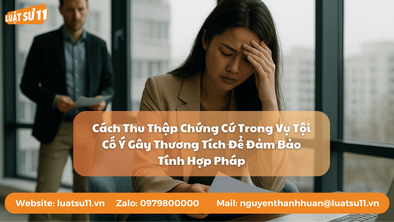 Cách Thu Thập Chứng Cứ Trong Vụ Tội Cố Ý Gây Thương Tích Để Đảm Bảo Tính Hợp Pháp