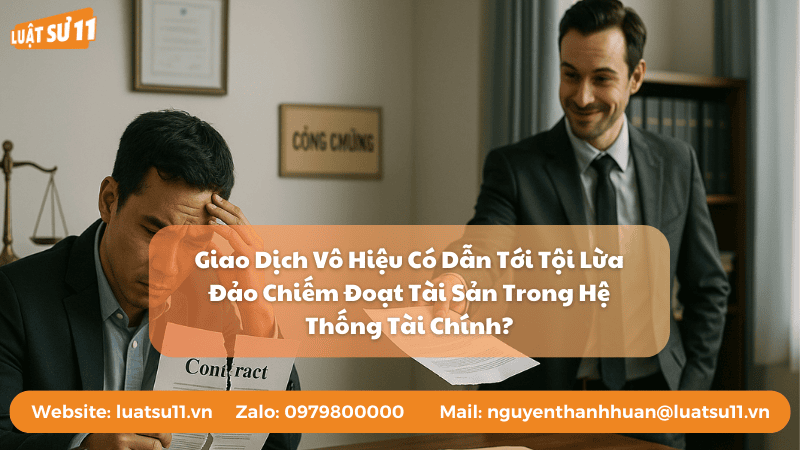 Giao Dịch Vô Hiệu Có Dẫn Tới Tội Lừa Đảo Chiếm Đoạt Tài Sản Trong Hệ Thống Tài Chính?