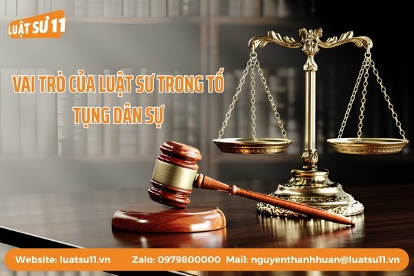 Tìm hiểu vai trò của luật sư trong tố tụng dân sự từ tư cách pháp lý đến các giai đoạn tố tụng